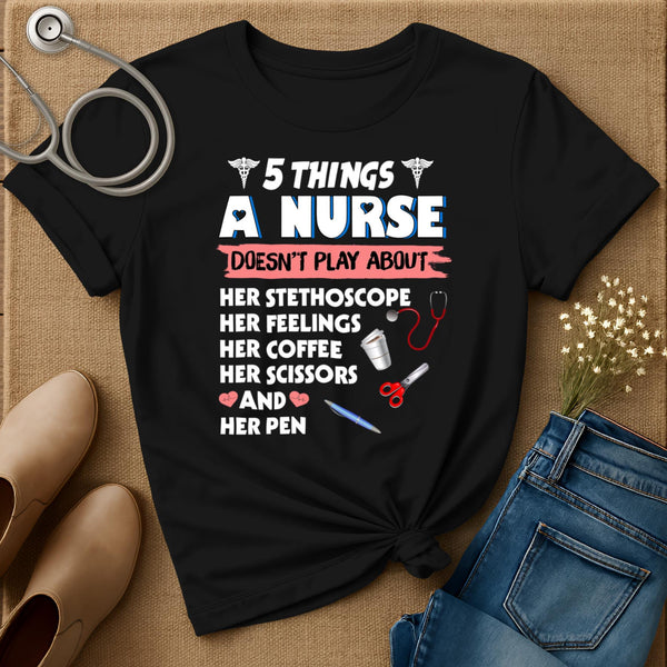 Five Things A Nurse Doesn't Play About T-Shirt