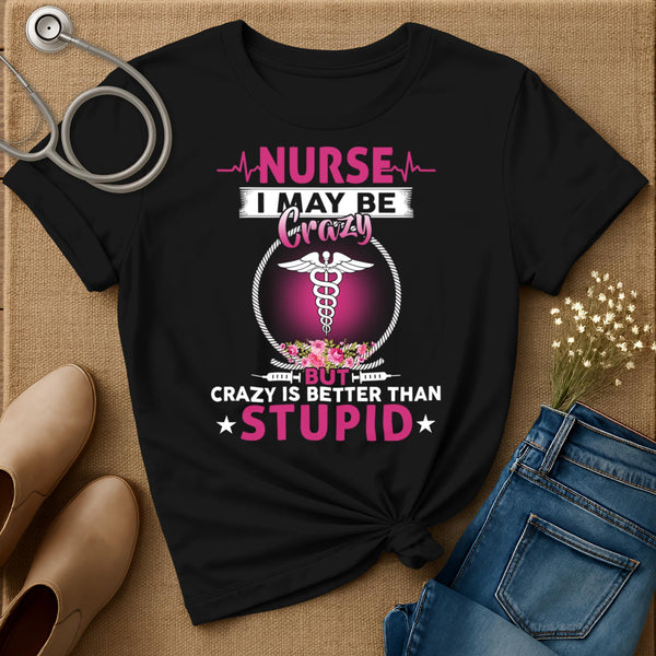 I May Be Crazy T-Shirt