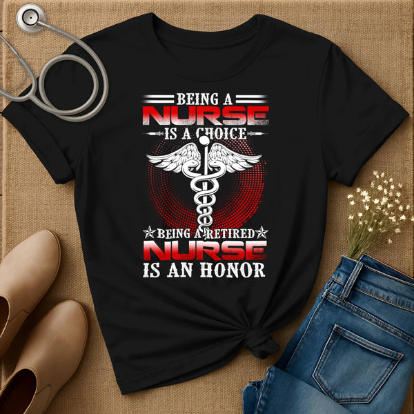 Being A Nurse Is A Choice T-Shirt