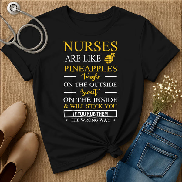 Nurses Are Like Pineapples T-Shirt