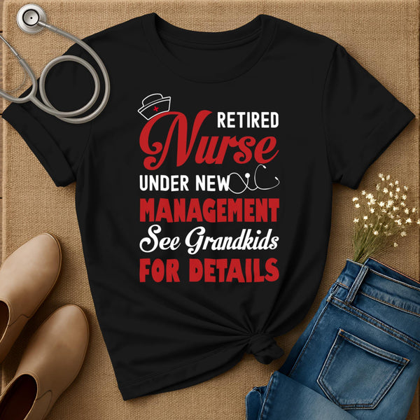 Retired Nurse Under New Management T-Shirt