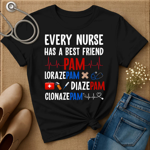Every Nurse Has A Best Friend T-Shirt