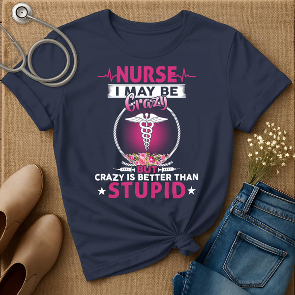 I May Be Crazy T-Shirt