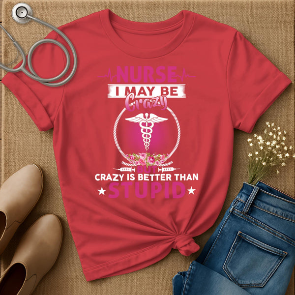 I May Be Crazy T-Shirt