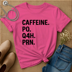 Caffeine PO Q4H PRN T-Shirt