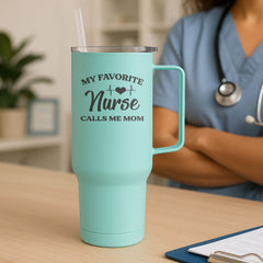 My Favorite Nurse Calls Me Mom Tumbler