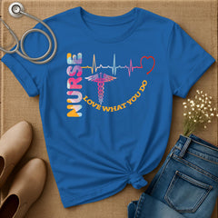 Nurse Love What You Do T-Shirt