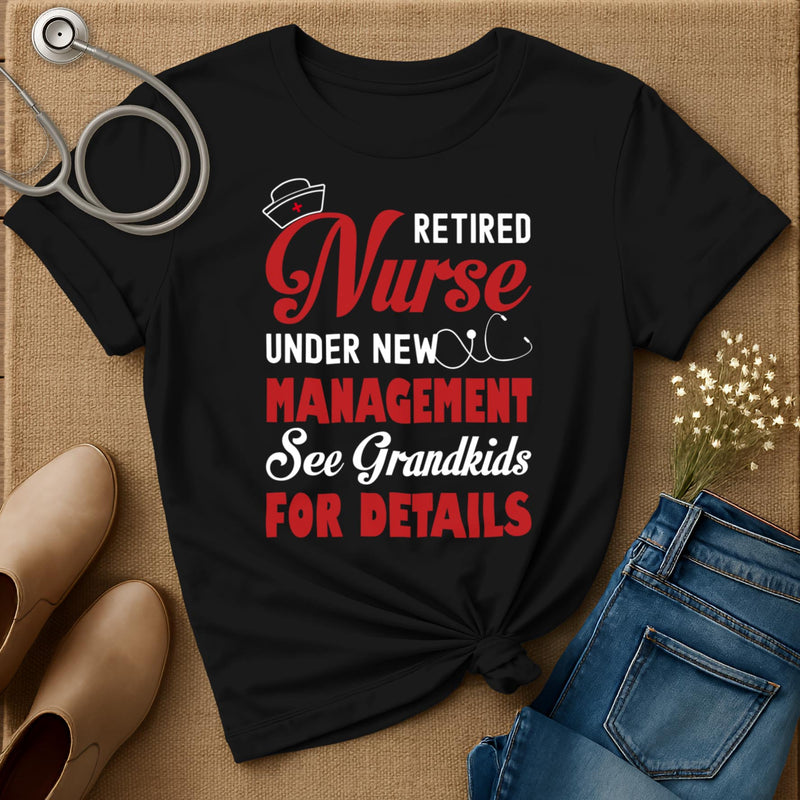 Retired Nurse Under New Management T-Shirt