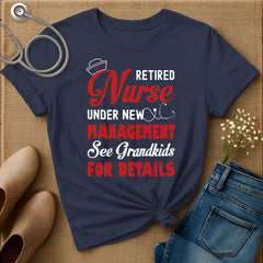 Retired Nurse Under New Management T-Shirt