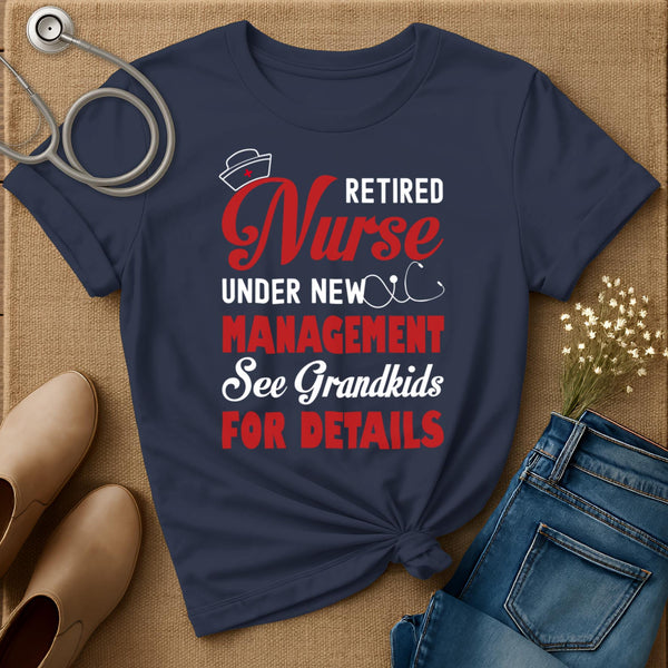 Retired Nurse Under New Management T-Shirt