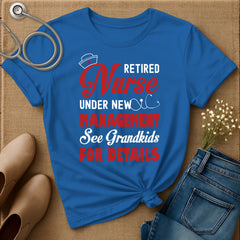 Retired Nurse Under New Management T-Shirt