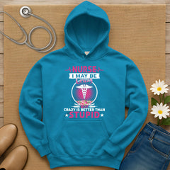 I May Be Crazy Hoodie