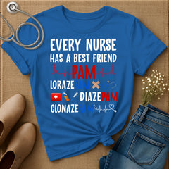 Every Nurse Has A Best Friend T-Shirt