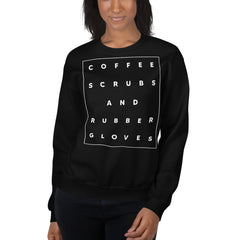 Coffee Scrubs And Rubber Glovers Sweatshirt