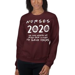 Nurses 2020 Risk Our Lives To Save Yours Sweatshirt