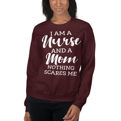 I Am A Nurse And A Mom Nothing Scares Me Sweatshirt